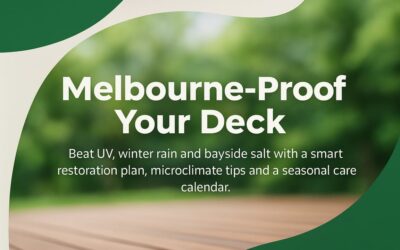 Deck Restoration Melbourne: A Seasonal Care Playbook For Longer-Lasting Timber Decks