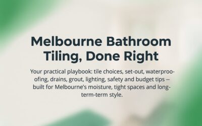 Bathroom Tiling Melbourne: A Practical Playbook For Beautiful, Durable Renovations