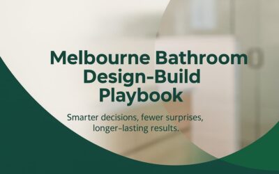 Design-and-Build Bathroom Renovations Melbourne: A Homeowner Playbook For Smarter Decisions, Fewer Surprises, and Long-Lasting Results