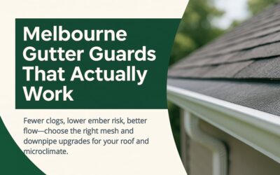 Gutter Guard Installation Melbourne: A Practical Homeowner Guide to Fewer Blockages, Lower Ember Risk, and Better Rainwater Flow