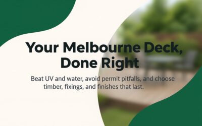 Deck Installation Melbourne: Practical Design Moves, Local Rules, and Longevity Tips Homeowners Actually Use