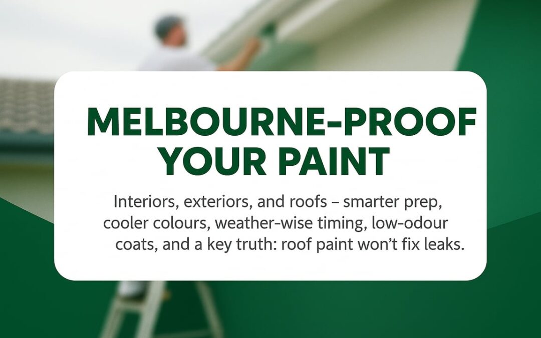 Residential Painting Melbourne: A Climate-Savvy Homeowner Guide to Interior, Exterior, and Roof Finishes That Last