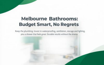 Smart Budget Bathroom Renovations Melbourne: Value Without Regrets