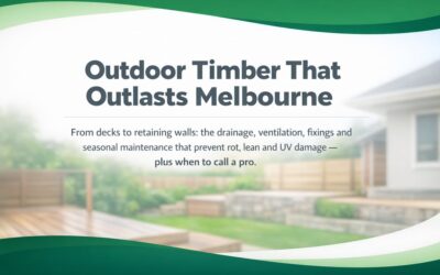 Outdoor Timber Upgrades That Last in Melbourne Weather