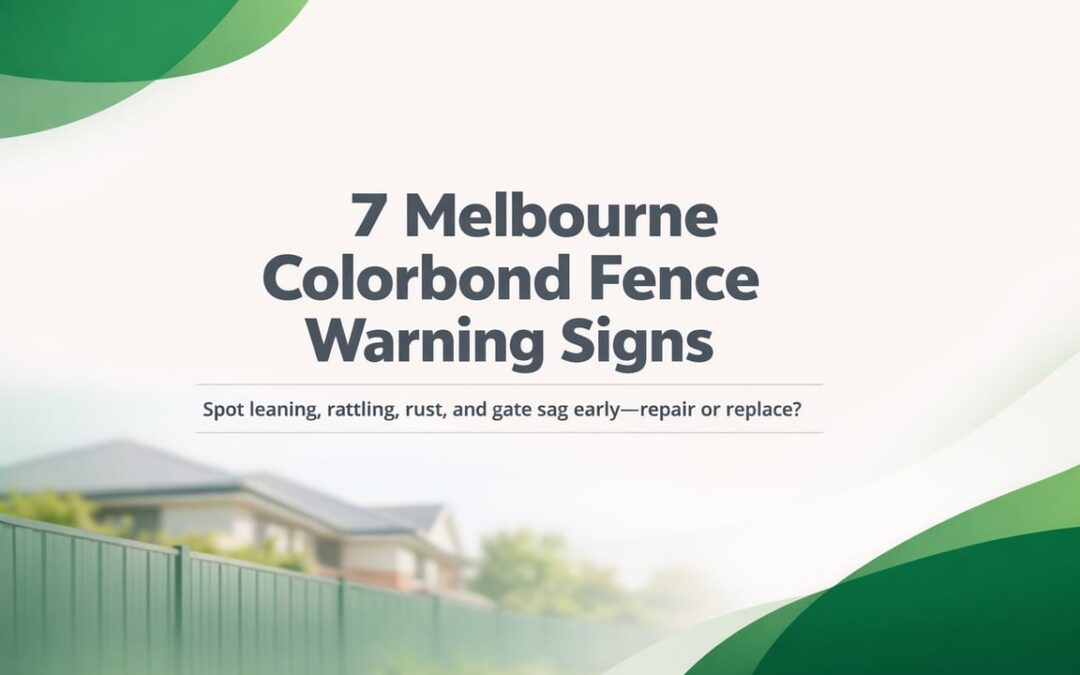 Colorbond Fence Repair Signs Melbourne Owners Should Know