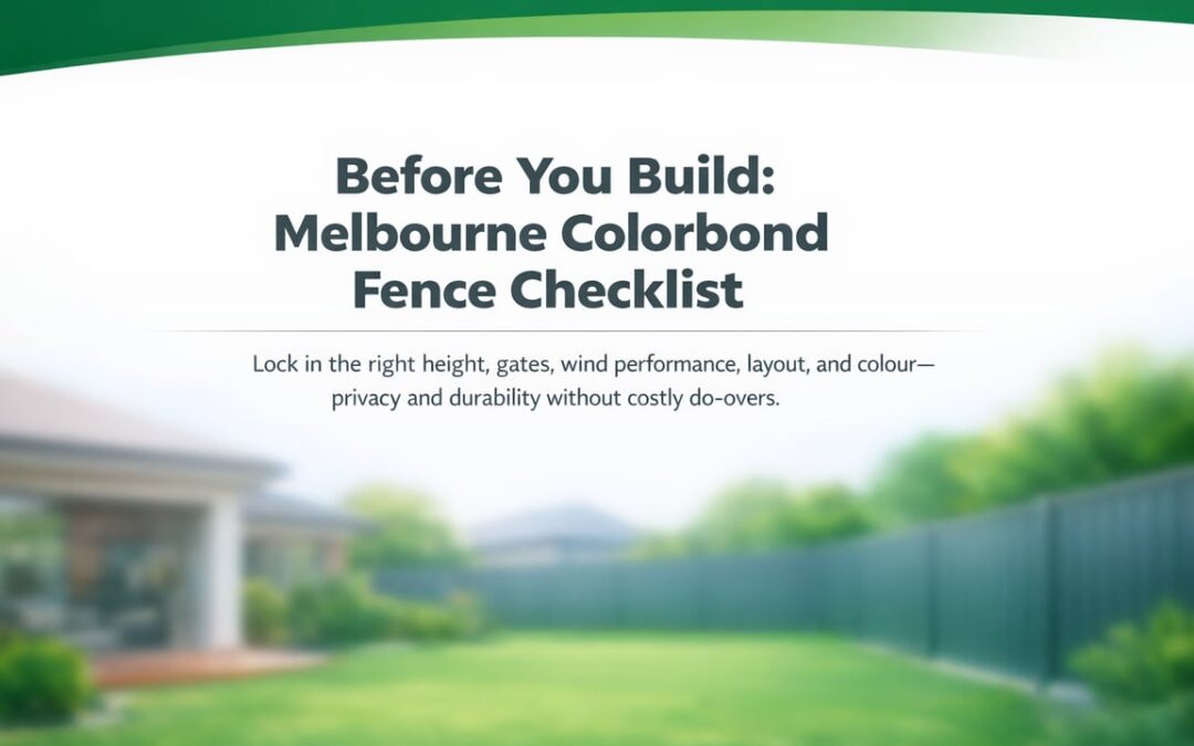 What To Decide Before Installing A Colorbond Fence In Melbourne