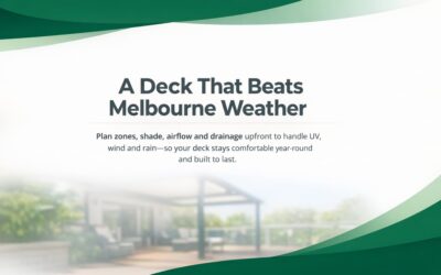Designing a Melbourne Deck That Stays Comfortable Year-Round