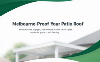 Patio Roofs in Melbourne: Smart Design Choices That Last