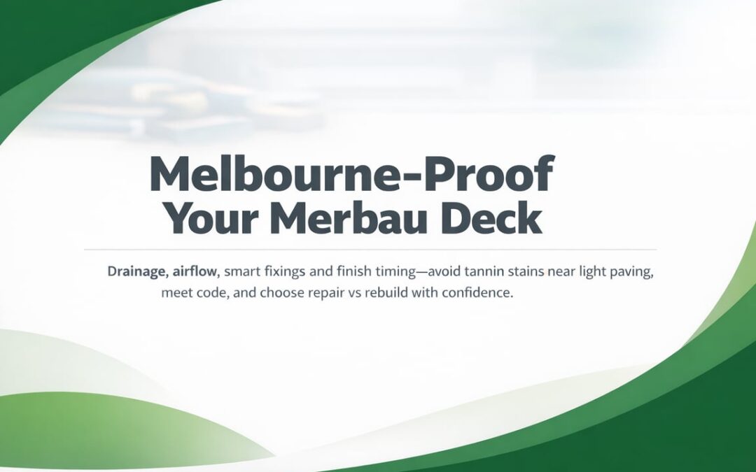 Merbau Decking Decisions for Melbourne Homes That Last