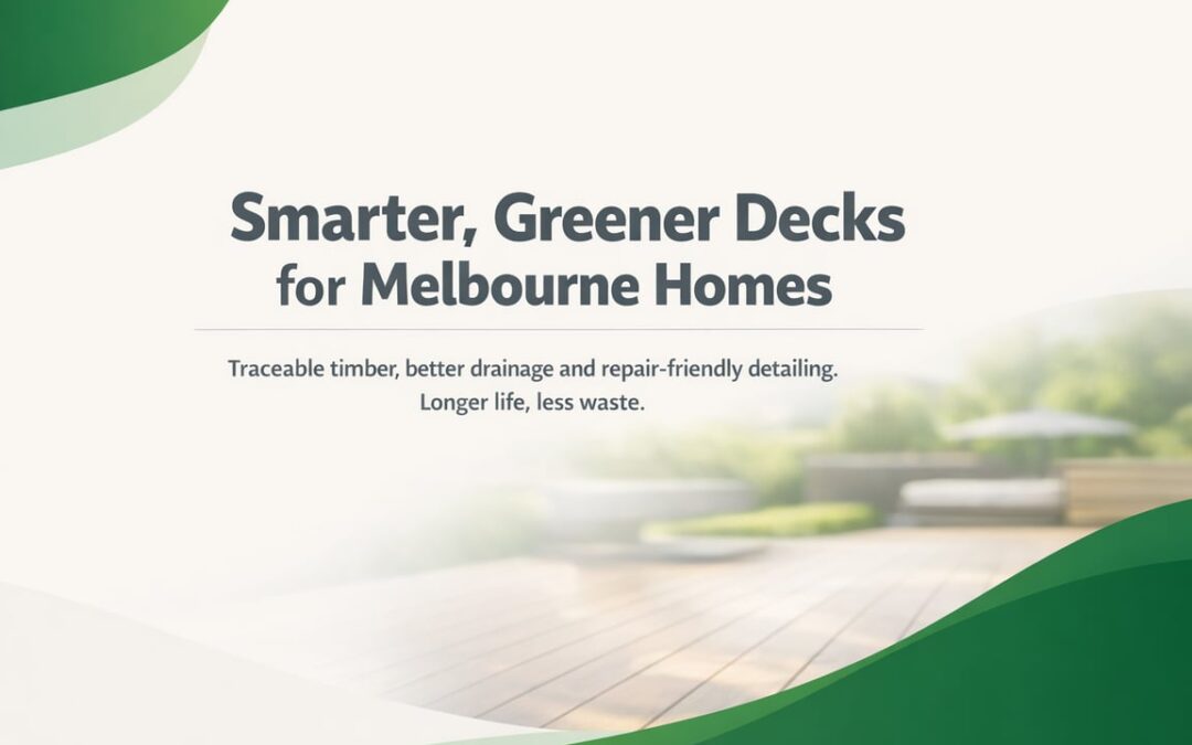 Sustainable Timber Decking Choices That Suit Melbourne Homes