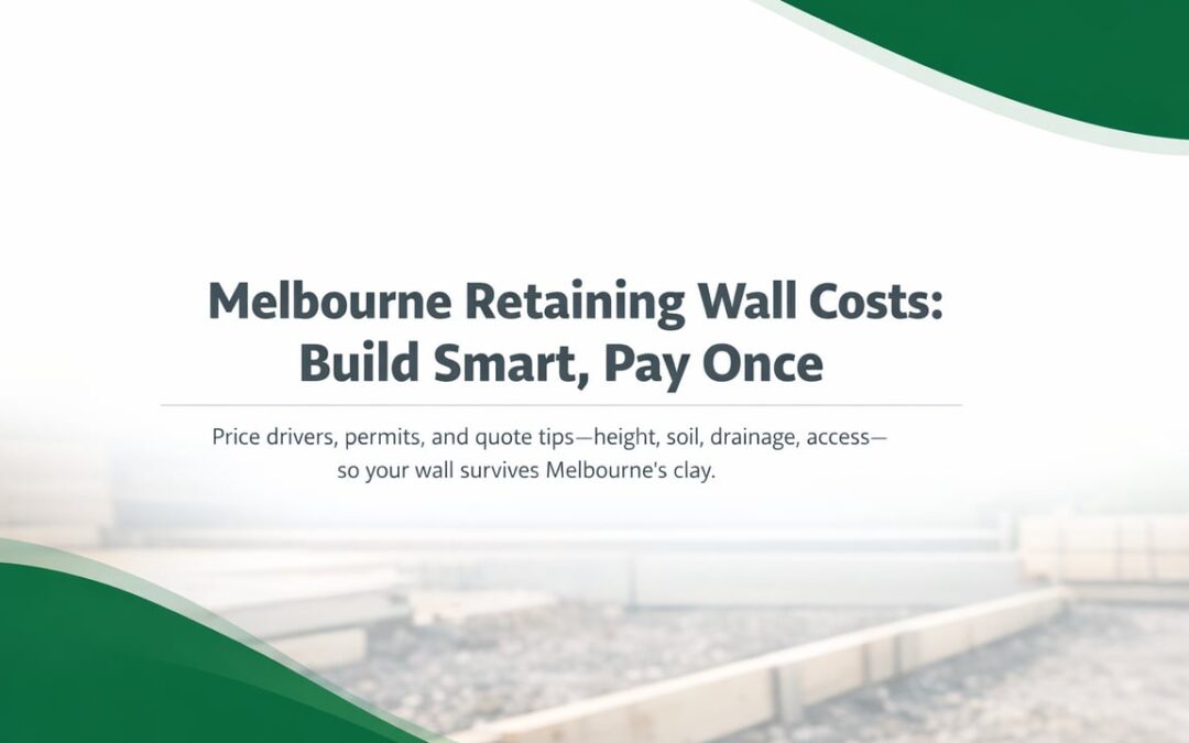 Retaining Wall Costs in Melbourne: A Budget-Smart Guide