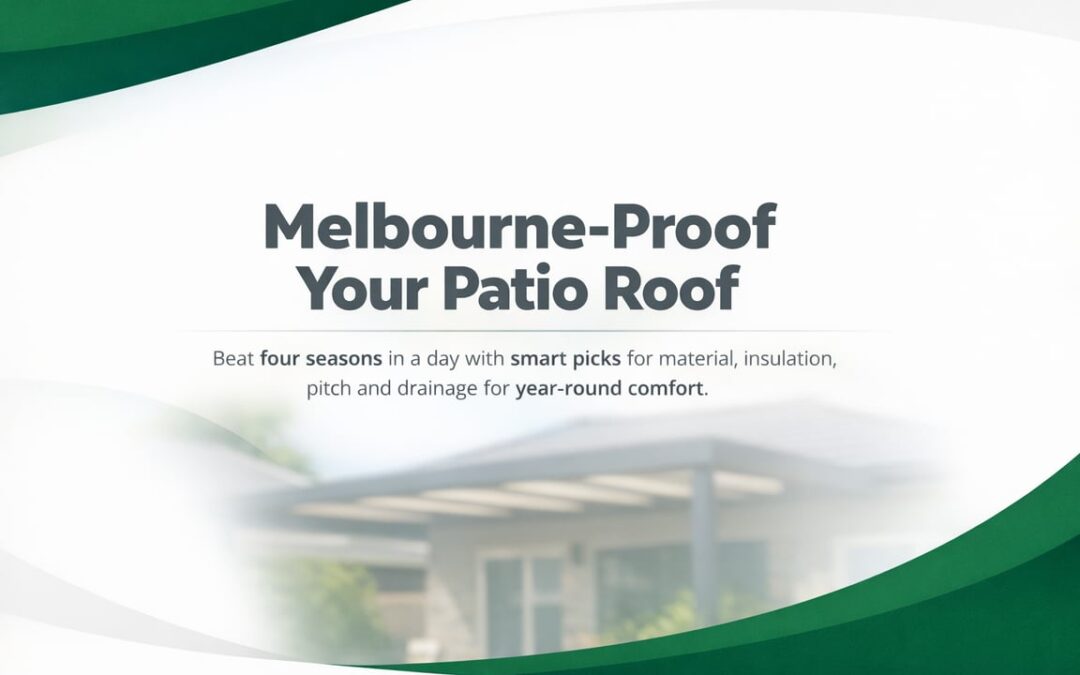 Choosing a Patio Roof for Melbourne Weather