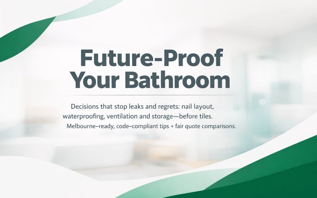 Bathroom Renovation Decisions That Prevent Costly Regrets