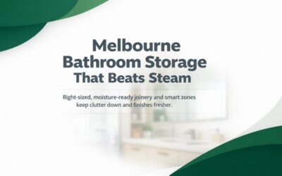 Custom Bathroom Joinery Melbourne: Storage That Survives Steam