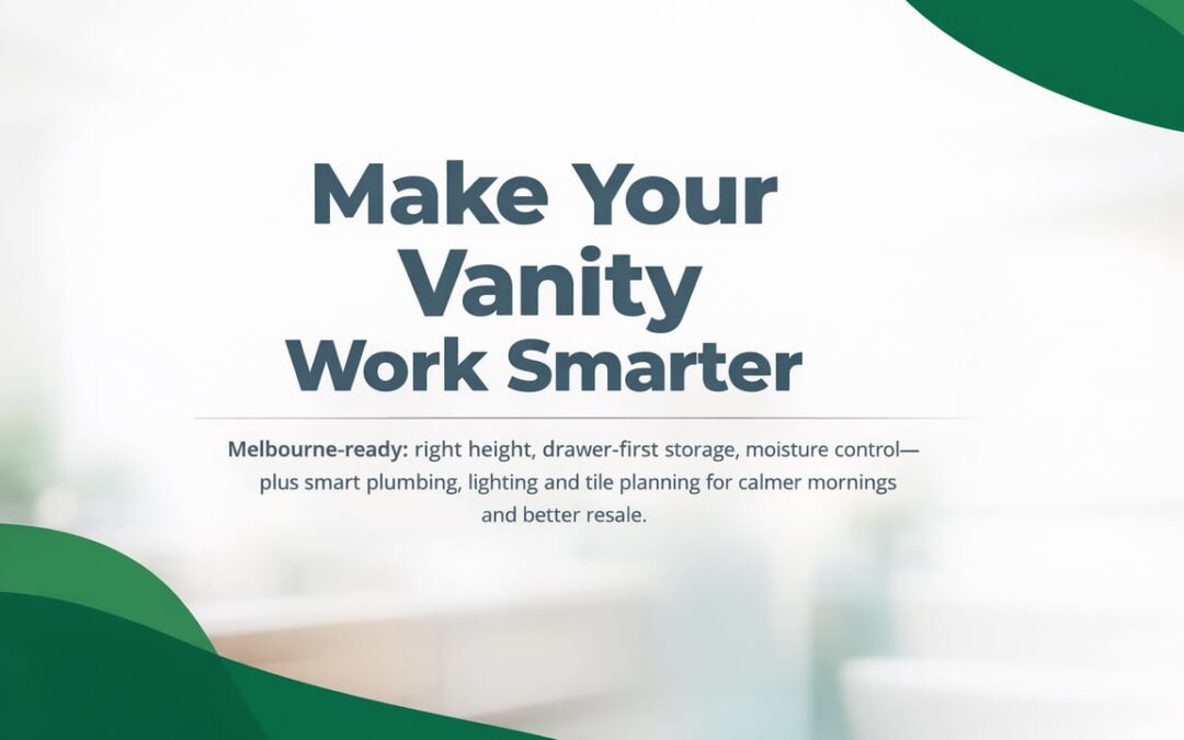 Vanity Upgrades That Make Melbourne Bathrooms Work Better