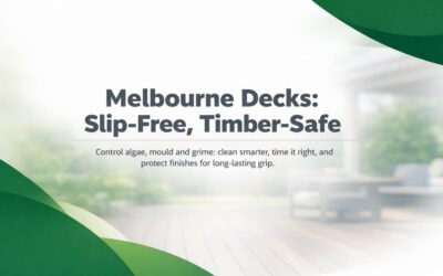 Safer Deck Cleaning in Melbourne: Protect Timber, Prevent Slips