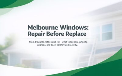 A Melbourne Guide to Repairing Windows Before Replacing